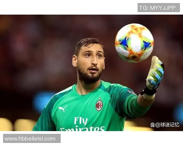 多纳鲁马：从青涩门将到世界顶级守护者的华丽转身与传奇之路